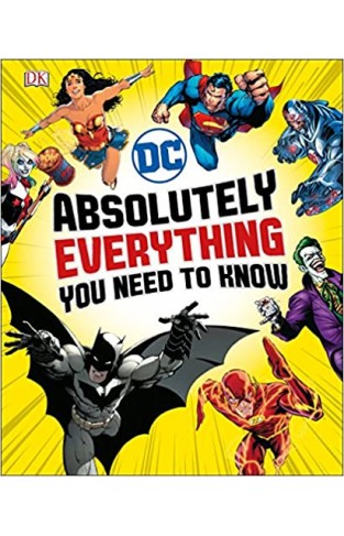 DC Comics Absolutely Everything You Need To Know